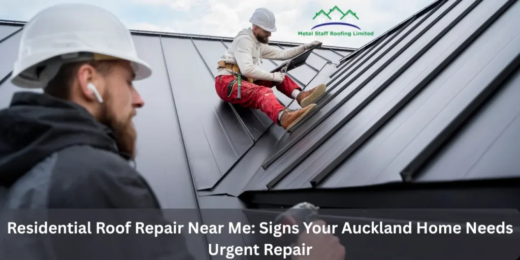 Residential Roof Repair Near Me: Signs Your Auckland Home Needs Urgent Repair